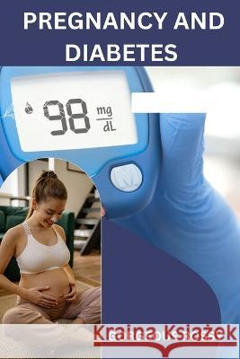 Pregnancy and Diabetes Gorgeous Rossy   9798398000290 Independently Published