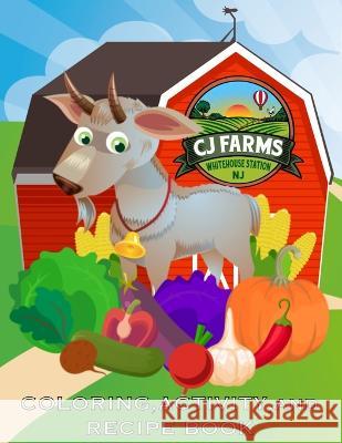 Cj Farms: Coloring, Activity, and Recipe Book Cj Farms C V Designs  9798398014747 Independently Published