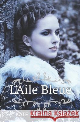 L'Aile Bleue Kate Avery Ellison   9798398027136 Independently Published