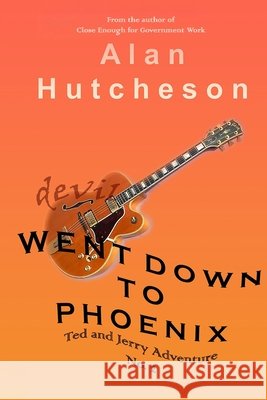 devil Went Down to Phoenix Alan Hutcheson   9798398109948
