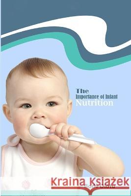 The Importance of Infant Nutrition Bode Olotu   9798398178333 Independently Published