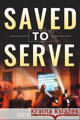 Saved to Serve Sharel E Gordon-Love   9798398208399
