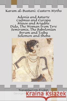 Karam al-Bustani: Eastern Myths George Nicolas El-Hage, PH D   9798398224511 Independently Published