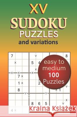 XV Sudoku Puzzles and Variations Easy to Medium: 100 Puzzles V Puzzgen 9798398260281