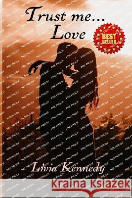 Trust Me... Love Livia Kennedy   9798398264142 Independently Published