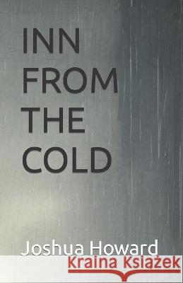 Inn from the Cold Joshua D Howard   9798398269635