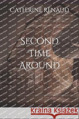 Second Time Around: Book Two of Second Series Catherine Renaud   9798398340464