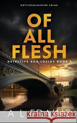 Of All Flesh A L Fraine   9798398343113 Independently Published