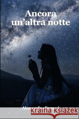 Ancora un'altra notte Alessandro Farucci   9798398344202