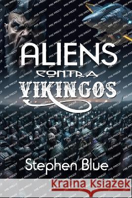 Aliens contra Vikingos Christian Francesco Schio Christina Grey Stephen Blue 9798398356366 Independently Published