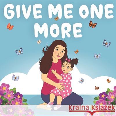 Give Me One More Millie Godwin Kasun Isharajayasing Eternity Simchayah Alexander 9798398356908 Independently Published