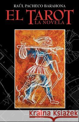 EL TAROT la Novela Raul Pacheco Barahona   9798398396638
