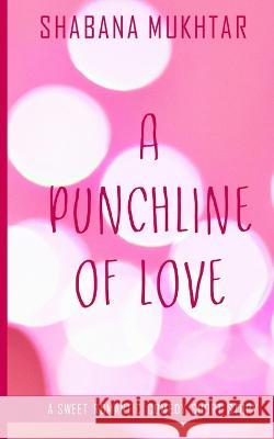A Punchline of Love Shabana Mukhtar   9798398421880