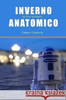 Inverno Anatomico Emme Graneris   9798398436037 Independently Published