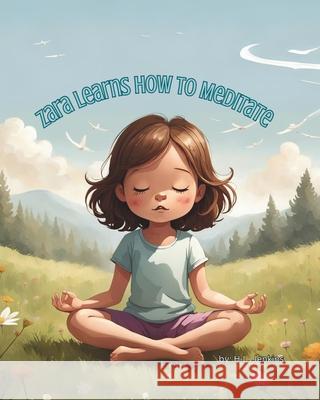 Zara Learns How To Meditate H L Jenkins   9798398454871 Independently Published