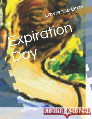 Expiration Day Lawrence Gray   9798398474404