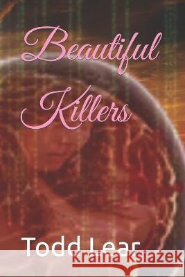 Beautiful Killers Todd Lear   9798398474879 Independently Published
