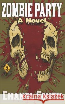 Zombie Party: Undead Unleashed Chanel Smith   9798398475548 Independently Published