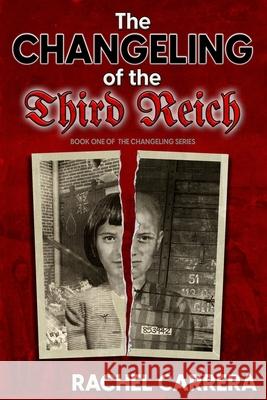 The Changeling of the Third Reich Rachel Carrera   9798398486124 Independently Published