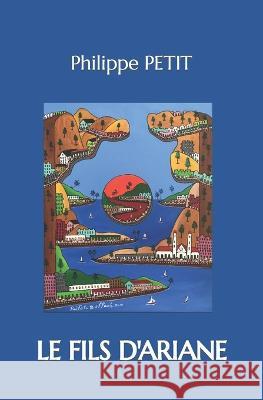 Le fils d'Ariane Philippe Petit   9798398487558