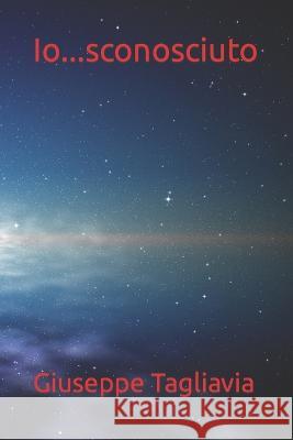 Io...sconosciuto Giuseppe Tagliavia   9798398493047 Independently Published