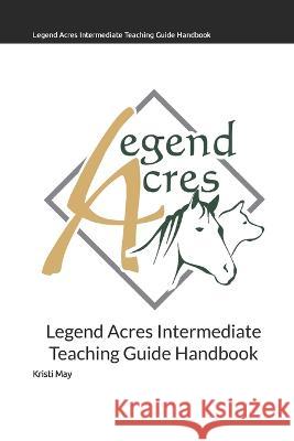 Legend Acres Intermediate Teaching Guide Handbook Kristi Kay May   9798398496482 Independently Published