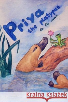 Priya the Platypus: On the Move Helen Ring David Adair  9798398501377 Independently Published