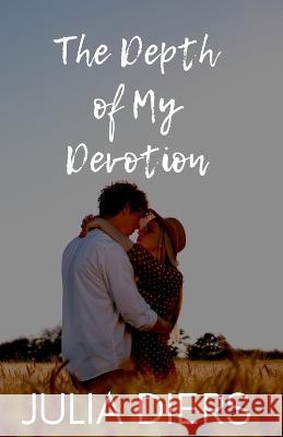 The Depth of My Devotion Julia Diers   9798398520484