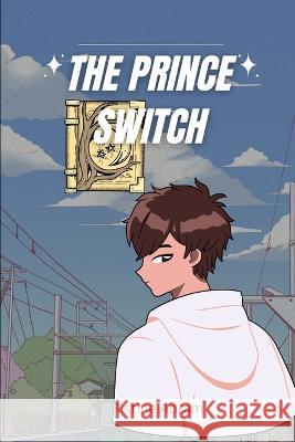The Prince Switch: Prince Olivia adventure Ristine Abram   9798398566253 Independently Published