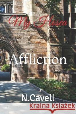 My Hosea: Affliction N Cavell   9798398578003 Independently Published