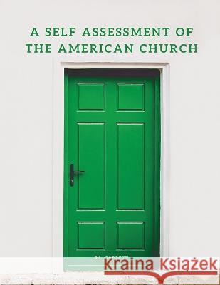 A Self Assessment of the American Church R L Garrett   9798398579901 Independently Published