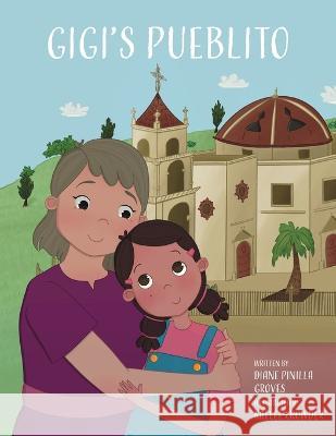 Gigi's Pueblito Kaelee Crowder Diane Pinilla Groves  9798398605655 Independently Published