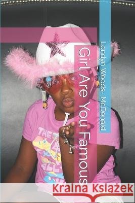 Girl Are You Famous McDonald, Gary G., McDonald, Londyn Woods- 9798398620122