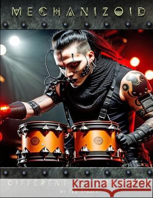 Mechanizoid - Different Drummer: Volume 3 Ted Ryback   9798398622034 Independently Published