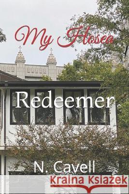 My Hosea: Redeemer N Cavell   9798398624465 Independently Published