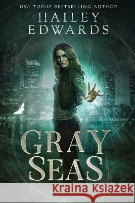 Gray Seas Hailey Edwards   9798398640588 Independently Published