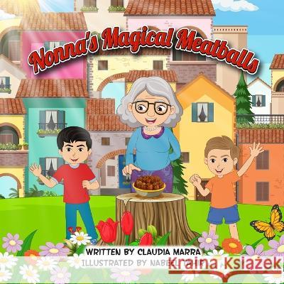 Nonna's Magical Meatballs Claudia Marra   9798398681673 Independently Published