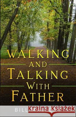 Walking And Talking With Father Bill Mallory   9798398733457