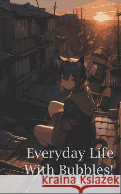 Everyday Life With Bubbles! James Milne   9798398763799 Independently Published