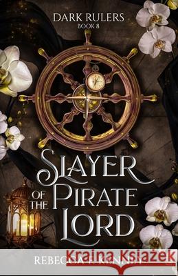Slayer of the Pirate Lord: Standalone Rebecca F Kenney   9798398768053