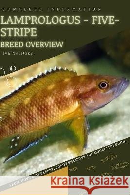 Lamprologus - Five-Stripe: From Novice to Expert. Comprehensive Aquarium Fish Guide Iva Novitsky   9798398787641 Independently Published