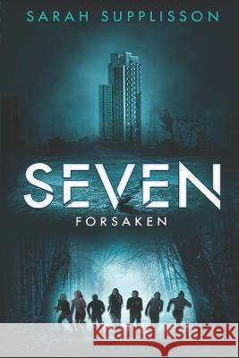 Seven: Forsaken Sarah Supplisson   9798398811742 Independently Published