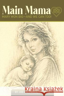 Main Mama: Mary won big-and we can too! Joe Caldwell Cfa   9798398815146 Independently Published