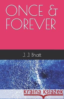 Once & Forever: Once & Forever J J Bhatt   9798398822649 Independently Published