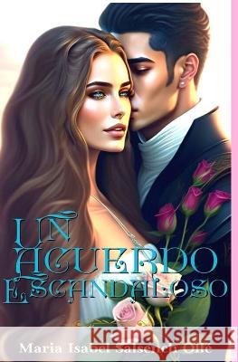 Un acuerdo escandaloso Maria Isabel Salsench Olle   9798398917239 Independently Published