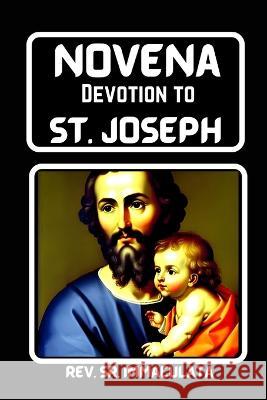 Novena Devotion to St. Joseph: Prayer that Never Fails REV Immaculata, Sr   9798398936056