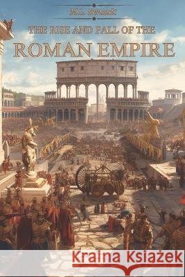 The Rise and Fall of the Roman Empire M L Renault   9798398968903 Independently Published