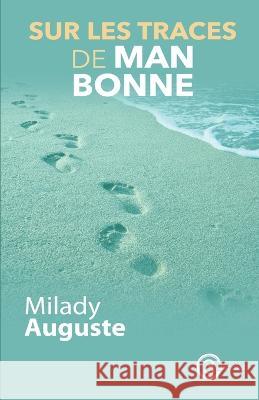 Sur les traces de Man Bonne Milady Auguste   9798398993202 Independently Published