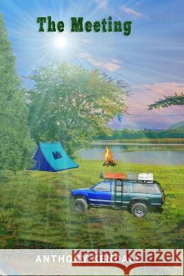 The Meeting Anthony Kendall   9798398995466 Independently Published