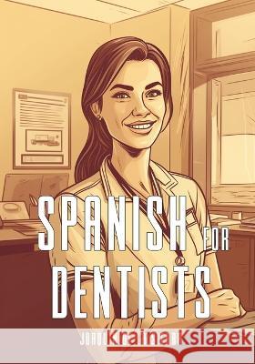 Spanish for Dentists Joaquin de la Sierra   9798398997477